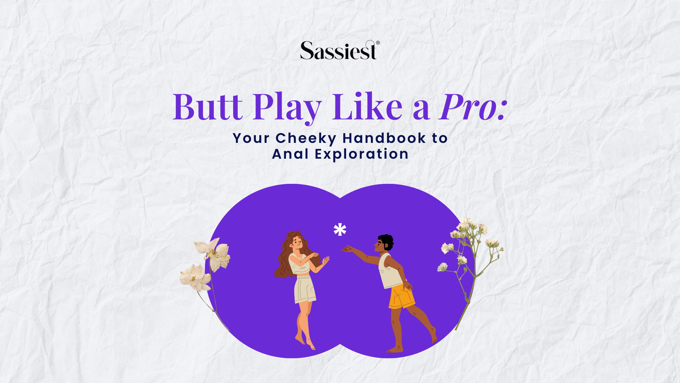 “Butt Play Like a Pro:Your Cheeky Handbook to Anal Exploration”