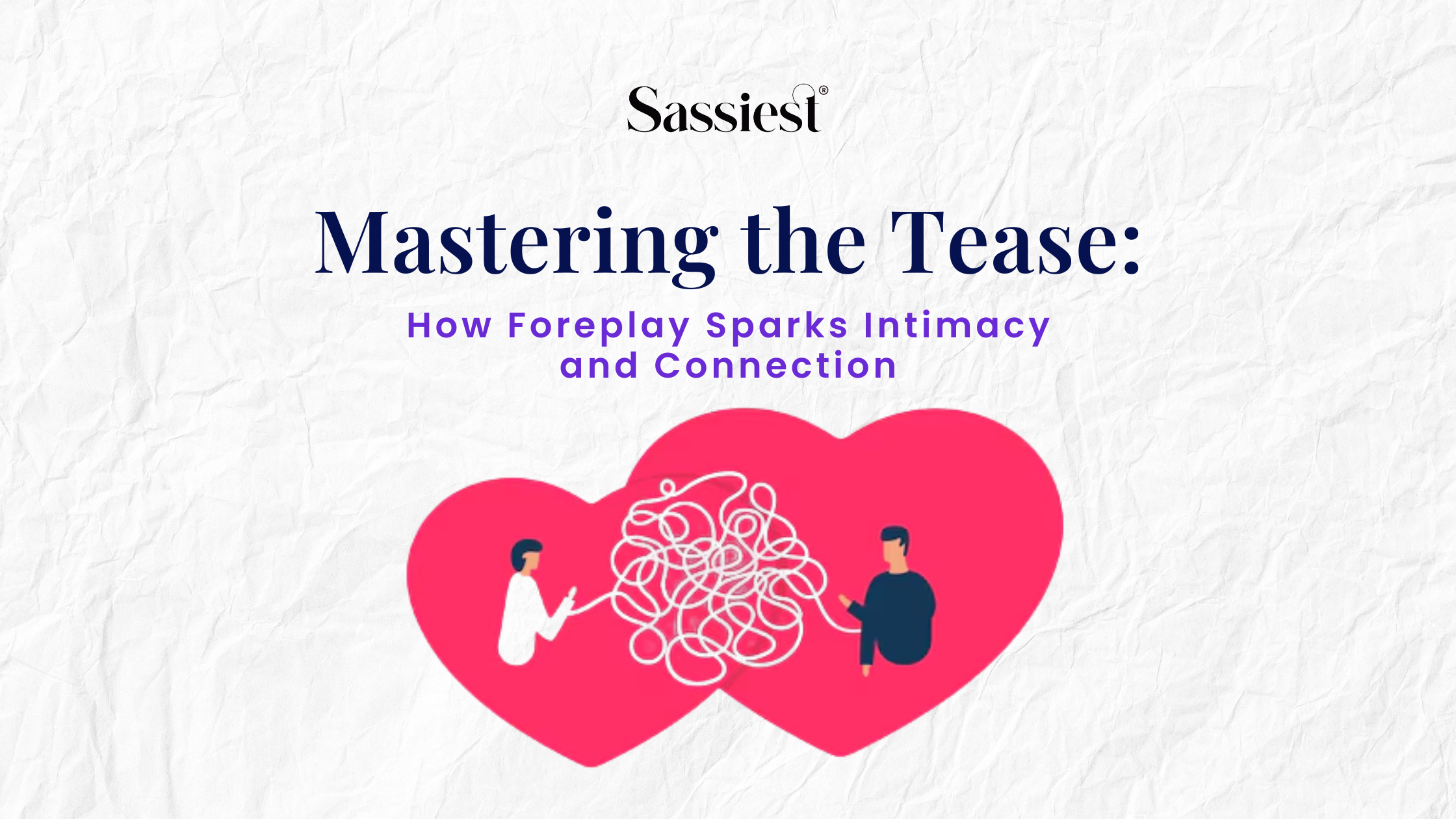 “Mastering the Tease: How Foreplay Sparks Intimacy and Connection”
