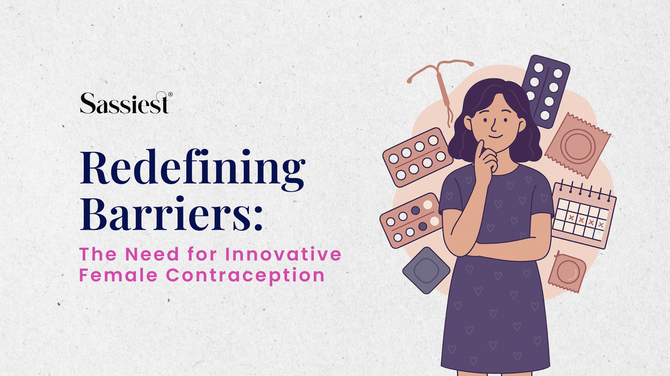 "Redefining Barriers: The Need for Innovative Female Contraception"