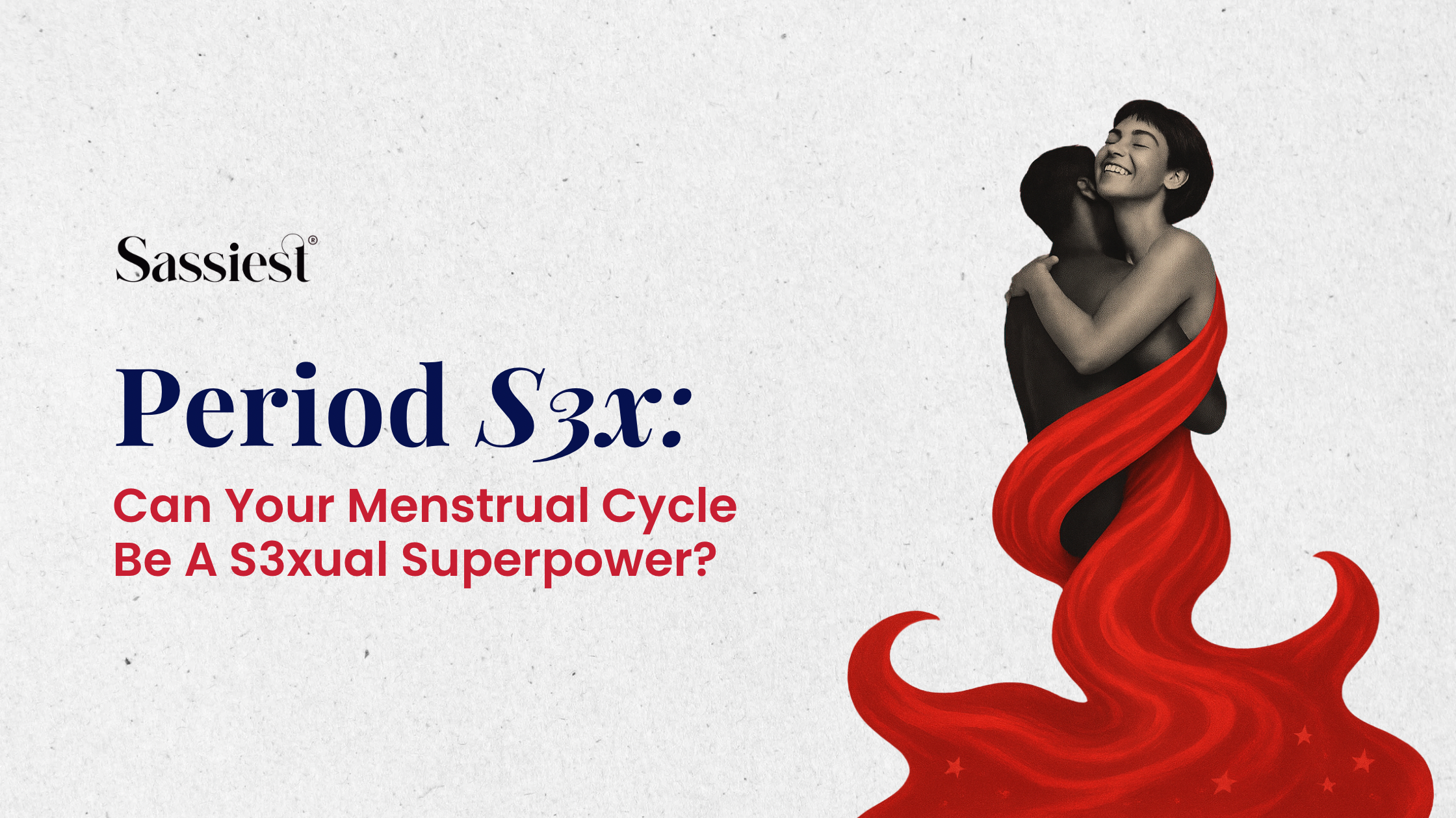Period Sex: Can Your Menstrual Cycle Be A Sexual Superpower?
