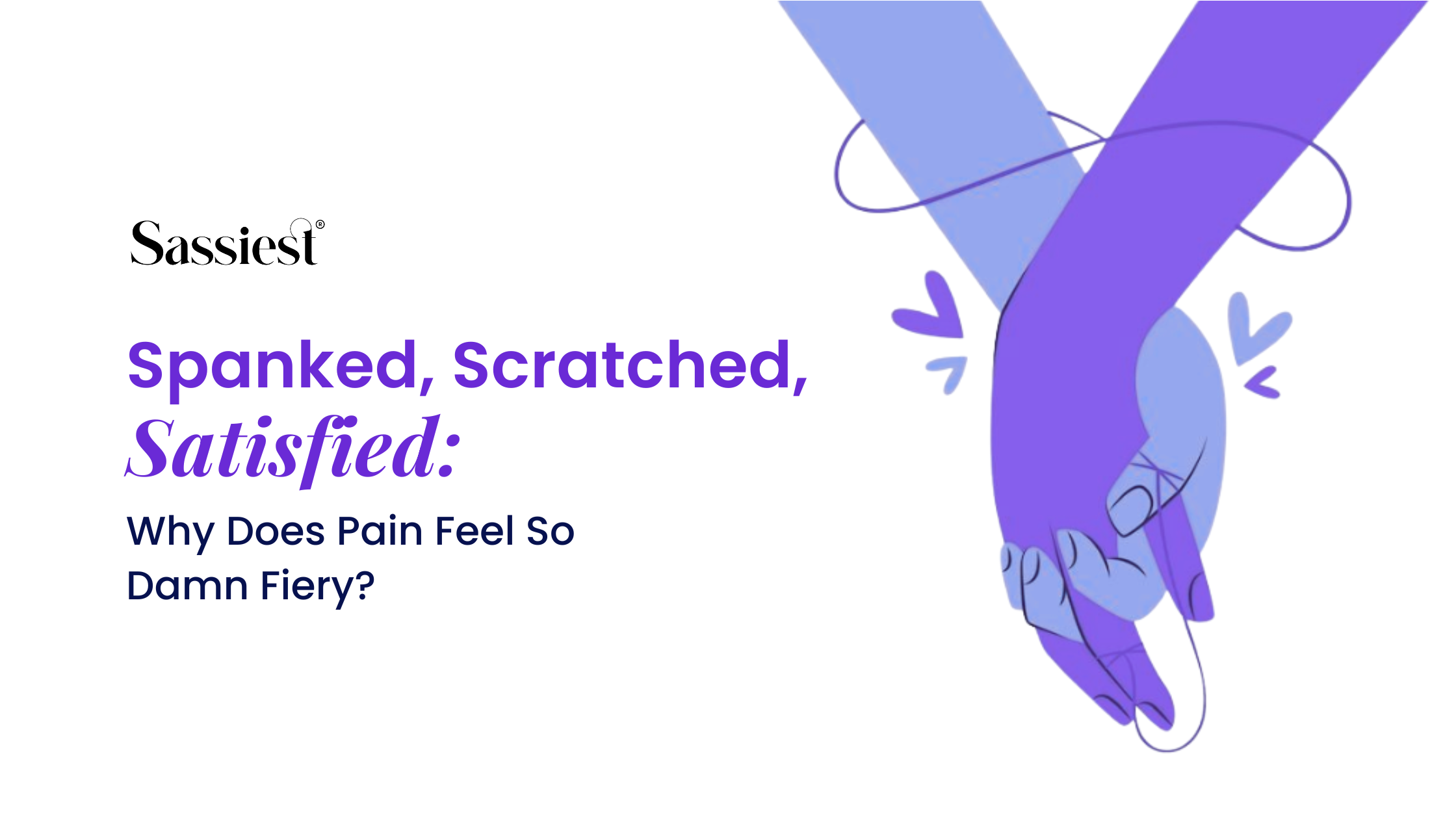 Spanked, Scratched, Satisfied: Why Does Pain Feel So Damn Fiery? 