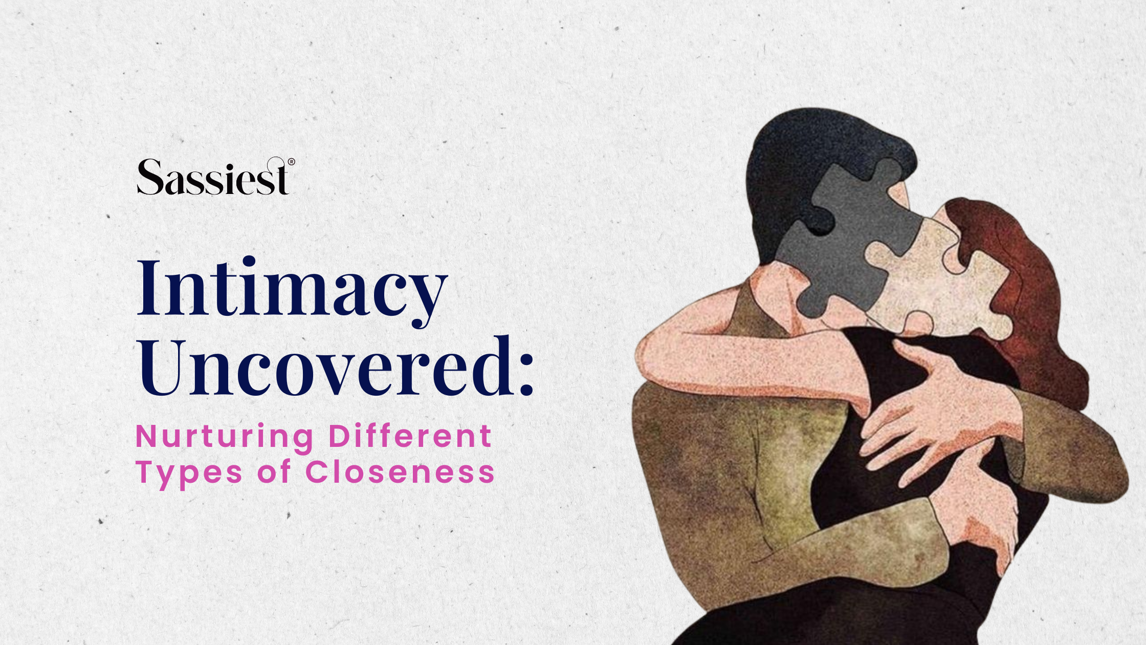 "Intimacy Uncovered: Nurturing Different Types of Closeness"