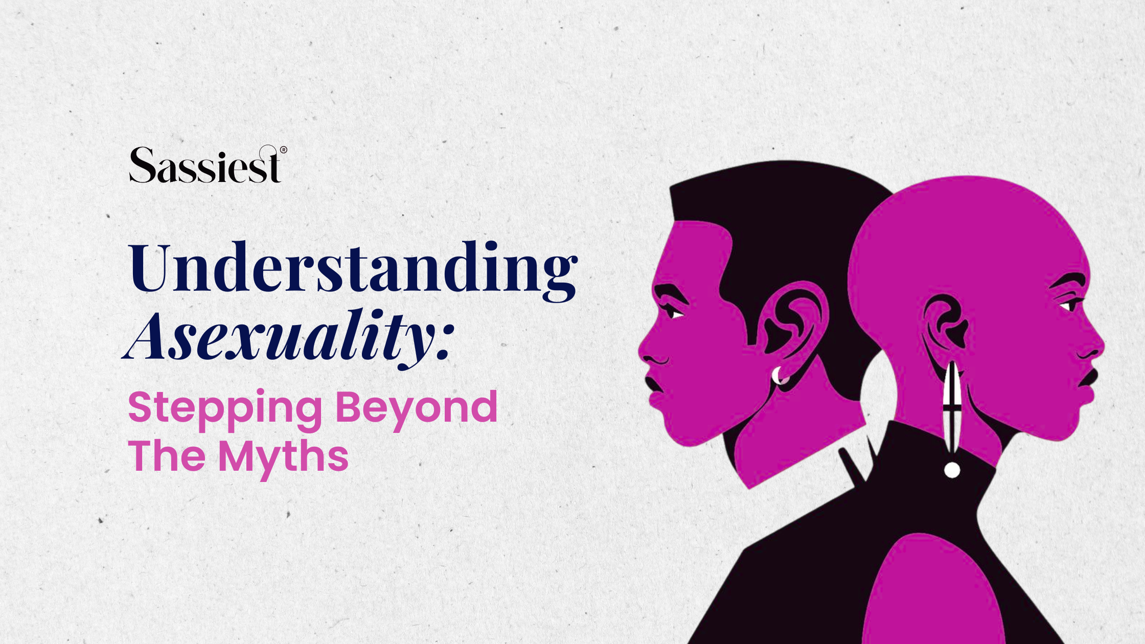 Understanding Asexuality: Stepping Beyond The Myths