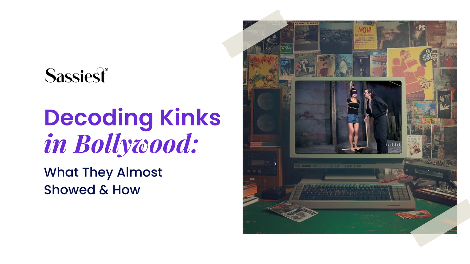 Decoding Kinks in Bollywood: What They Almost Showed & How