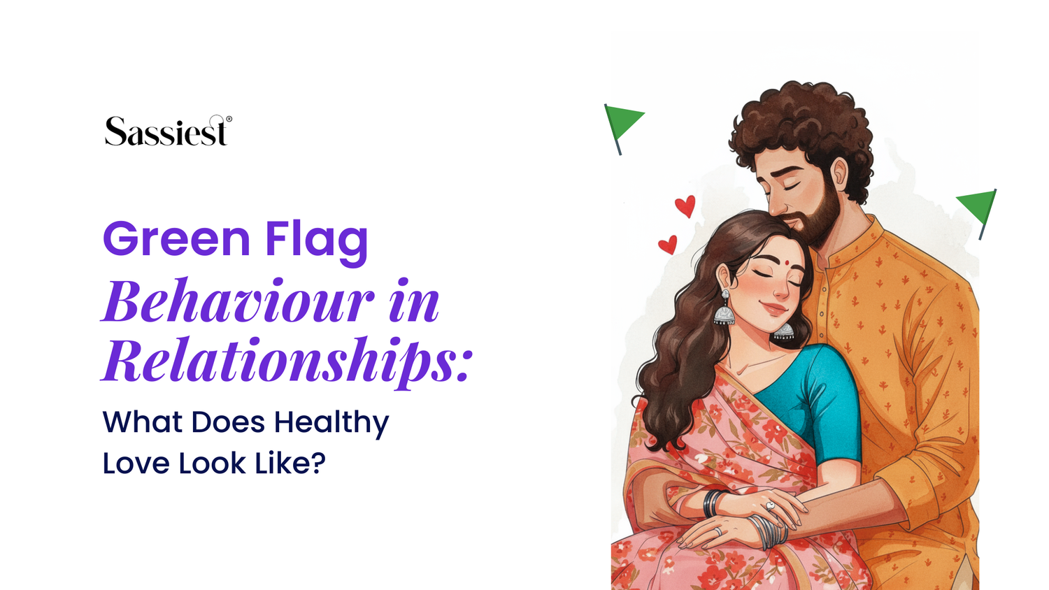 Green Flag Behaviour in Relationships: What Does Healthy Love Look Like?