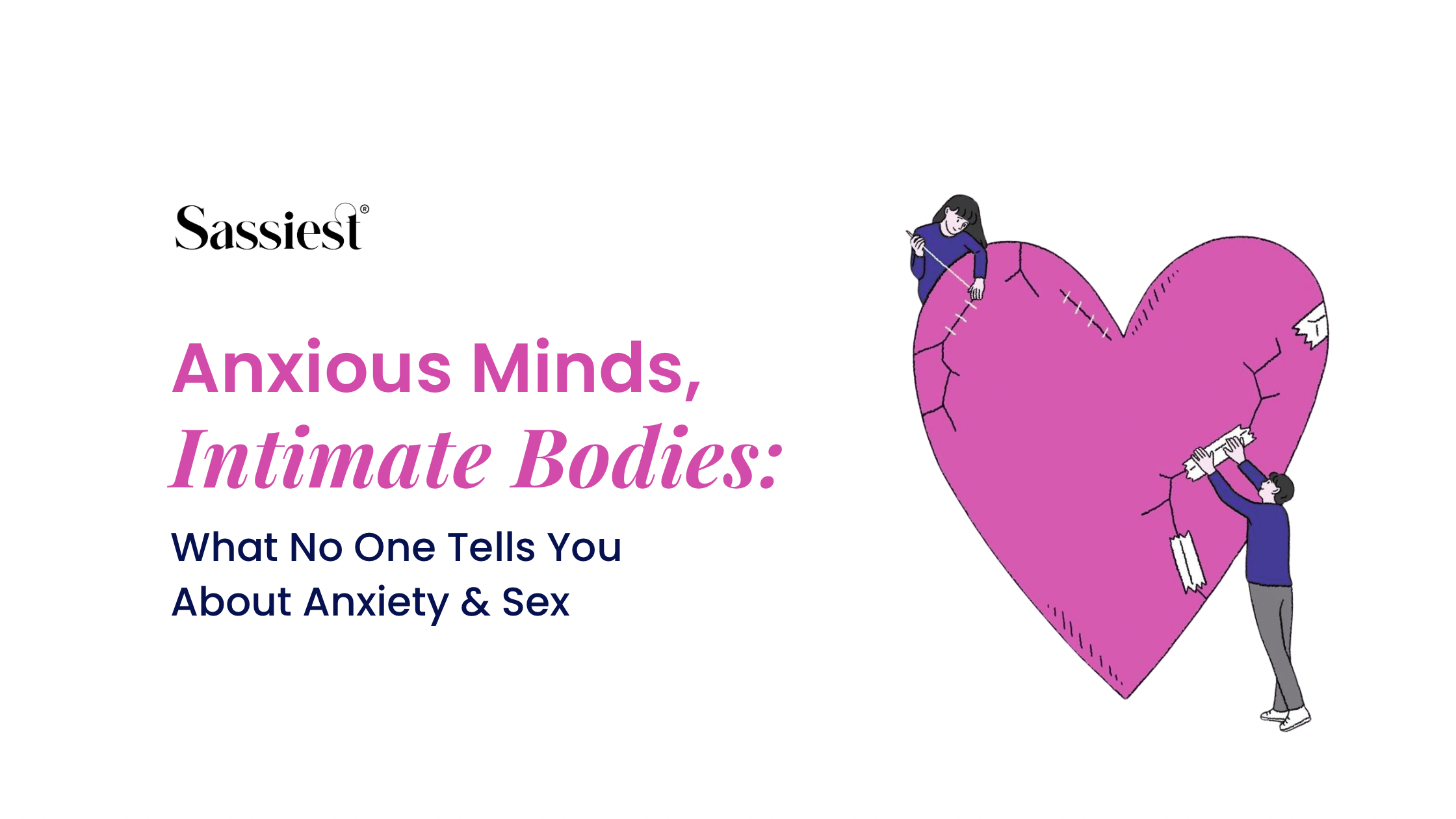Anxious Minds, Intimate Bodies: What No One Tells You About Anxiety & Sex