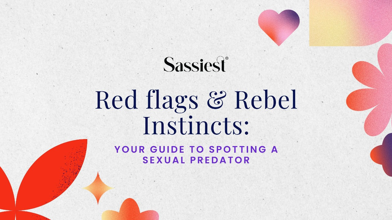 Red Flags & Rebel Instincts: Your Guide to Spotting a Sexual Predator