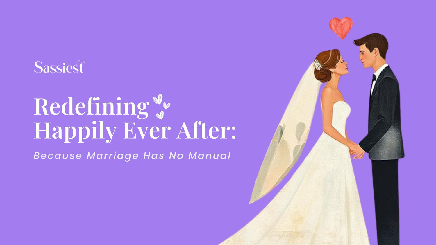 "Redefining ‘Happily Ever After’: Because Marriage Has No Manual"