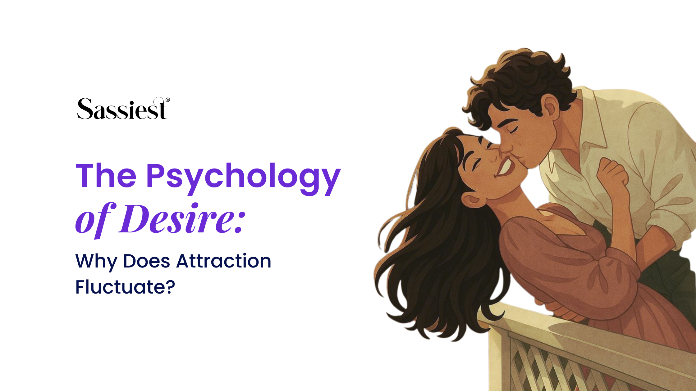 The Psychology of Desire: Why Does Attraction Fluctuate?