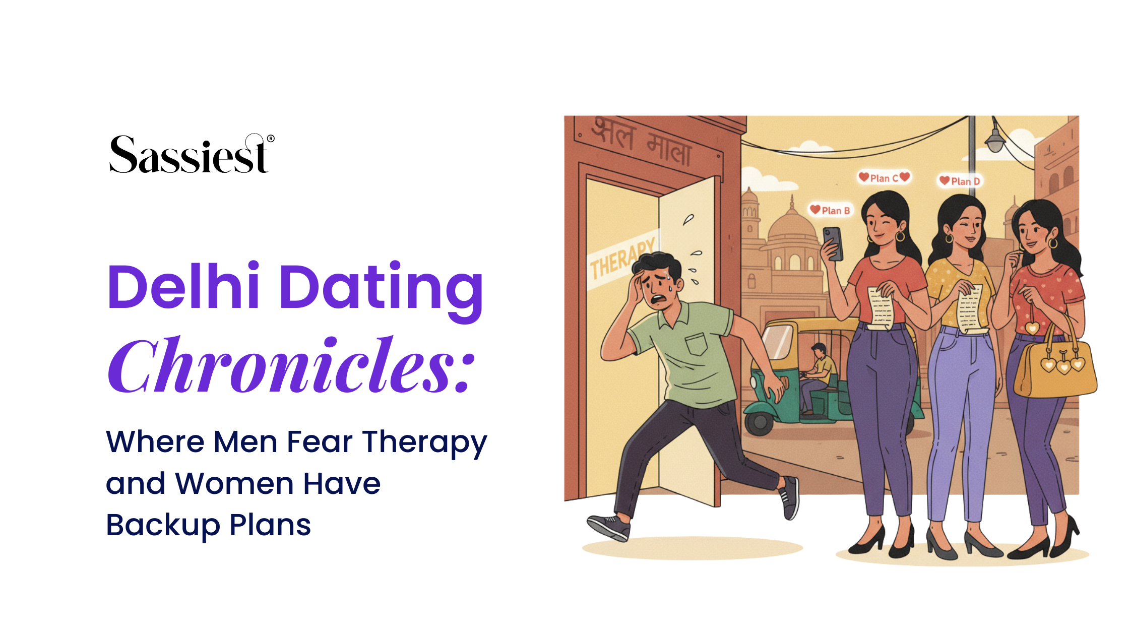 Delhi Dating Chronicles: Where Men Fear Therapy and Women Have Backup Plans