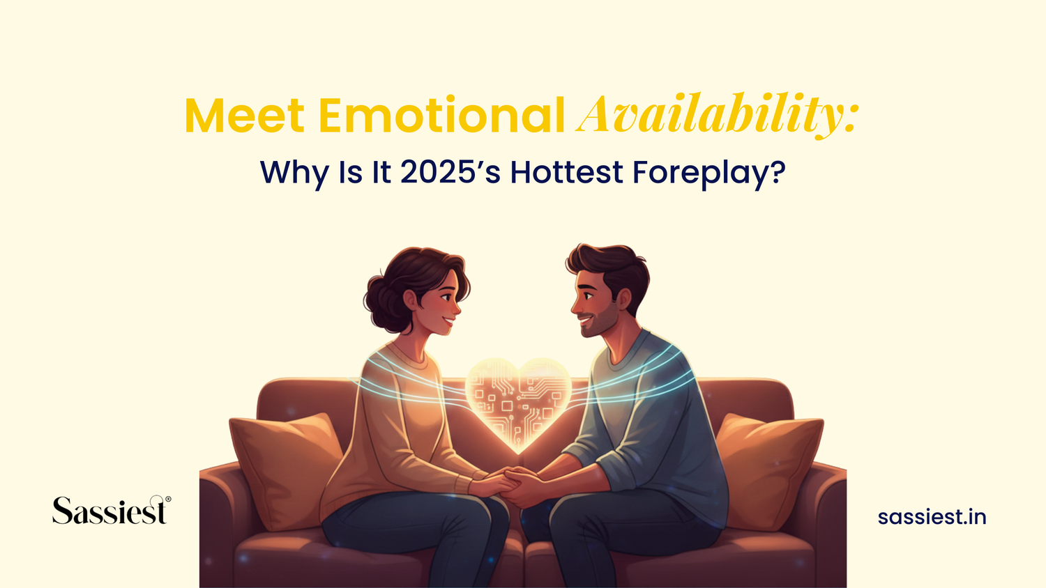 Meet Emotional Availability: Why Is It 2025’s Hottest Foreplay?&nbsp;